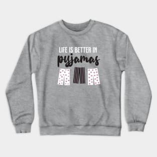 Life is Better in Pyjamas (Pink White Black) Crewneck Sweatshirt